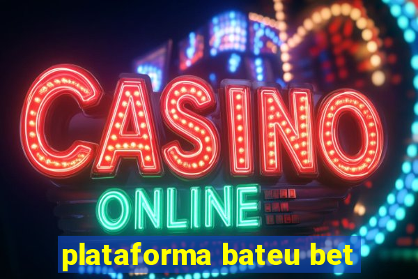 plataforma bateu bet